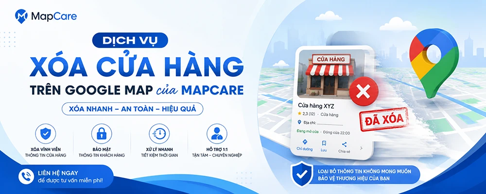 Dịch vụ xóa cửa hàng trên Google Map của MapCare