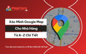 Kinh nghiệm xác minh Google Map cho nhà hàng từ A-Z